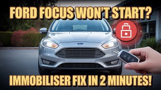 Ford Focus Won’t Start? Immobiliser Fix in 2 Minutes!
