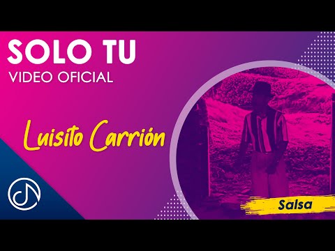 SOLO Tu 👉 - Luisito Carrión  [Video Oficial]