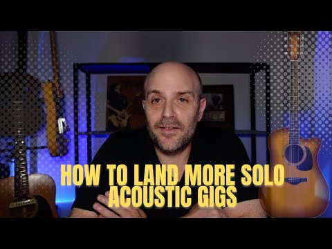 Tips and Suggestions For Getting Solo Acoustic Gigs