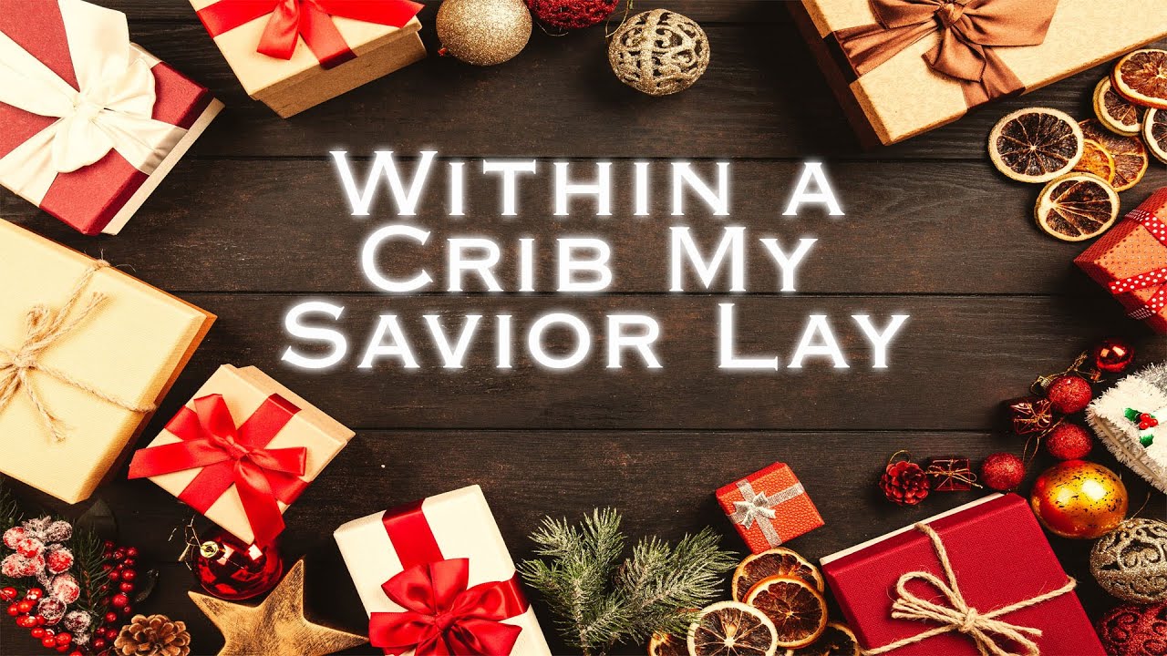 Within a Crib My Savior Lay | Christmas Hymn