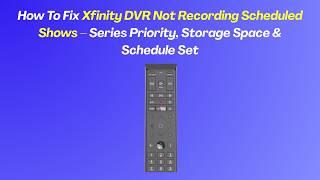 How To Fix Xfinity DVR Not Recording Scheduled Shows – Series Priority, Storage Space & Schedule Set