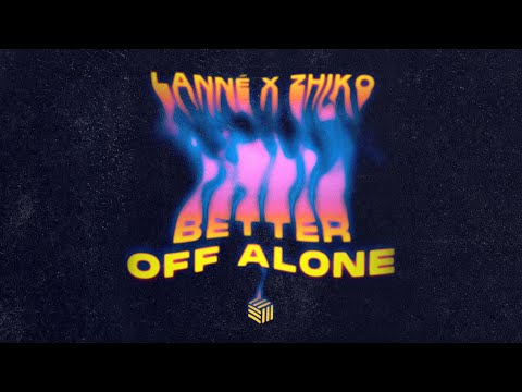 LANNÉ & ZHIKO - Better Off Alone