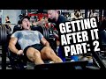 GETTING AFTER IT - HIGH VOLUME LEGS + REAL TALK PART 2