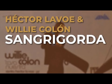 Willie Colón, Héctor Lavoe - Sangrigorda