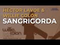 Willie Colón & Héctor Lavoe - Sangrigorda (Audio Oficial)