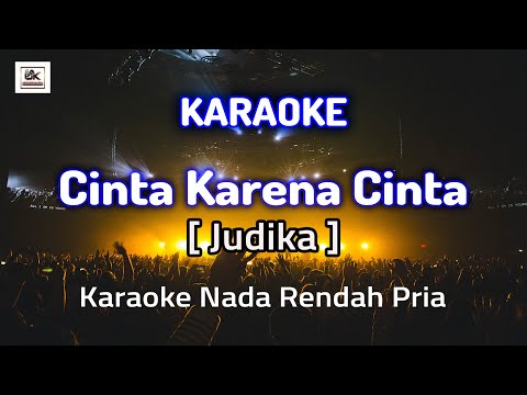 Cinta karena cinta karaoke JUDIKA Nada rendah pria