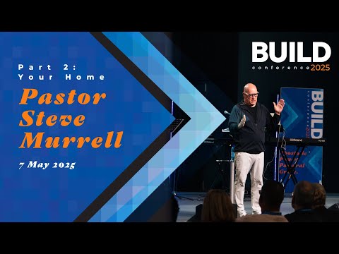 Pastor Steve Murrell Part 2 | Your Home | BUILD 2025