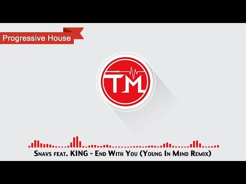 Snavs feat. KING - End With You (Young In Mind Remix)