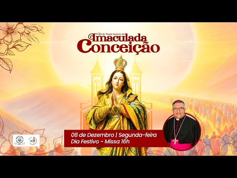 Dia Festivo - Missa 16h - Festa de Nossa Senhora da Imaculada Conceição | Arauá/SE 08/12/2025