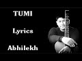 Tumi - Abhilekh || Bhaskar Opswel || Lyrics video || New assamese song 2021 || Lyrics Global ||