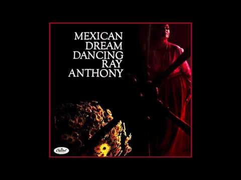 Mexican Dream Dancing - Ray Anthony