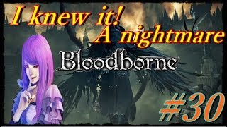 PS4®Pro 【女性実況】　~Blood borne~ 　　果たして、私が何処までできるか！？　＃30