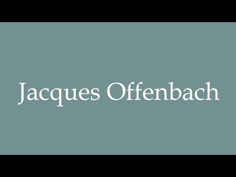 How to Pronounce ''Jacques Offenbach'' Correctly in French