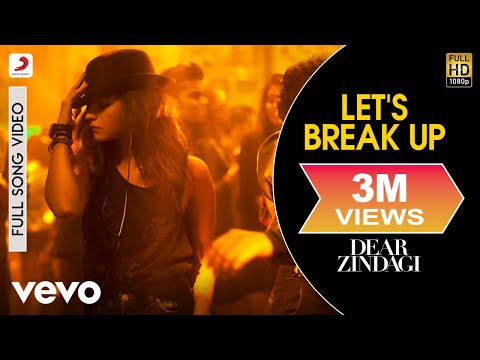 Let's Break Up Full Video - Dear Zindagi|Alia Bhatt|Vishal Dadlani|Amit T|Karan Johar