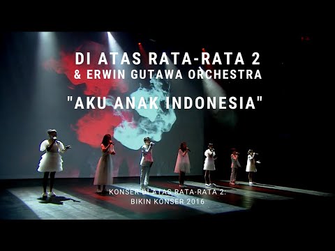 Di Atas Rata-rata 2 - Aku Anak Indonesia (Konser Di Atas Rata-rata 2: Bikin Konser 2016)