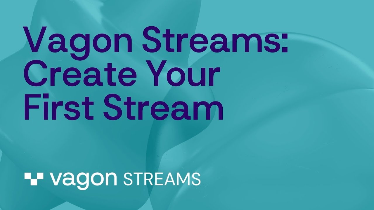 Vagon Streams - Create Your First Stream