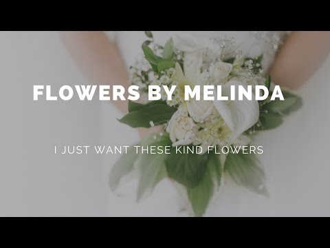 WEDDING FLOWERS: I NEED THESE FLOWERS - FLOWERS BY MELINDA