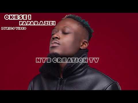 OKESE 1 - PAPARAZZI |OFFICIAL LYRICS VIDEO|