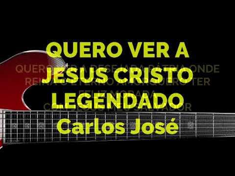 QUERO VER A JESUS CRISTO-500 HARPA CRISTÃ - Carlos José LEGENDADO