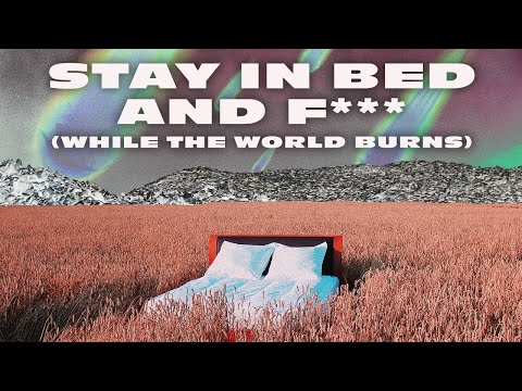 Jonathan Roy - Stay In Bed And F*** (While The World Burns) (Lyric Video)