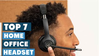 Top 7 Best Home Office Headsets in 2025 | In-Depth Reviews &