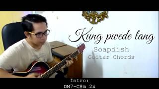 Kung pwede lang - Soapdish (Guitar Chords)