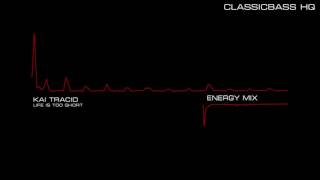 Kai Tracid - Life is too short (Energy Mix) HQ