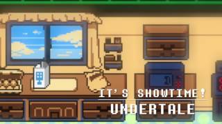 It&#39;s Showtime! -Undertale Remix