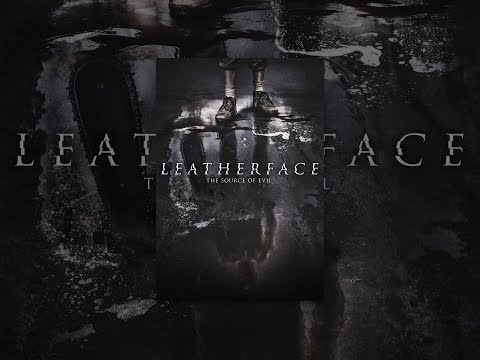 Leatherface - The Source of Evil