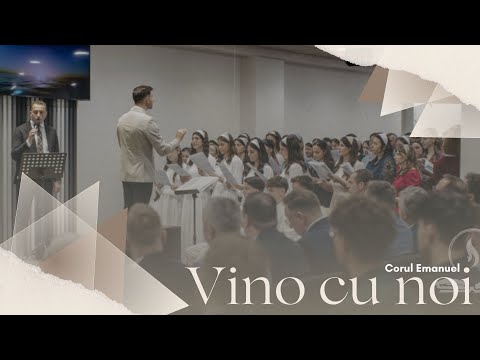 Vino cu noi // Corul Emanuel