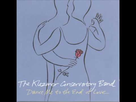 The Klezmer Conservatory Band - Dance Me to the End of Love