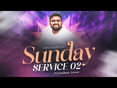 SUNDAY SERVICE - 02 (25-01-2026)​​ | DAVIDSAM JOYSON | FGPC NAGERCOIL