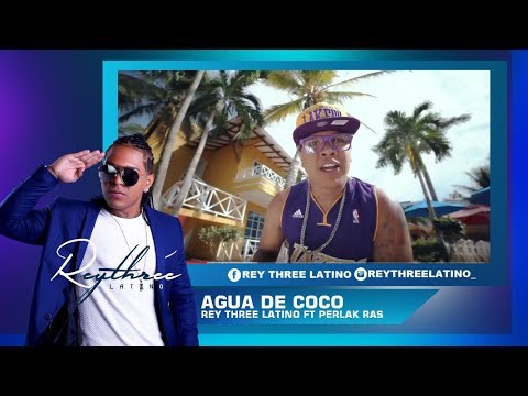 Agua De Coco - Rey Three Latino Ft Perlak Ras [Vídeo Oficial]