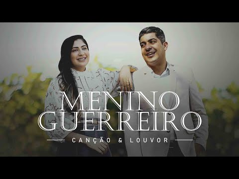 Menino Guerreiro - Canção & Louvor