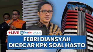 LIVE: Febri Diansyah Diperiksa KPK 5 Jam, Dicecar soal Proses Masuk Jadi Tim Kuasa Hukum Hasto