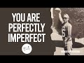 You Are Perfectly Imperfect | Monday Motivation