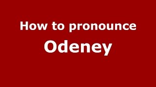 How to pronounce Odeney