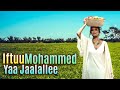 Iftuu Mohammed Yaa Jaalallee Oromo Music