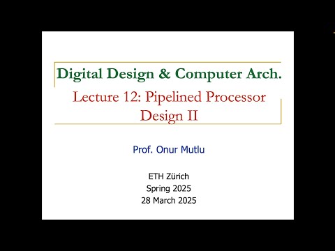Digital Design and Computer Arch. - L12: Pipelined Processor Design II (Spring 2025)
