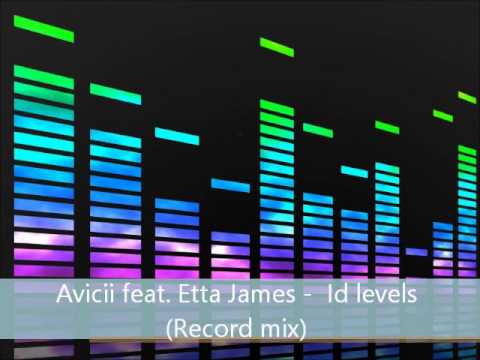 Avicii feat  Etta James    Id levels Record mix)