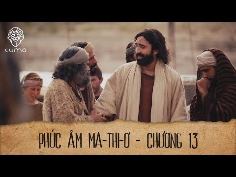 Phúc âm Ma-thi-ơ - Chương 13 - Dự Án LUMO