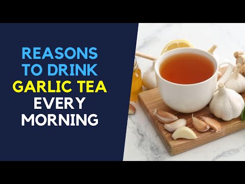 , title : 'Reasons to Drink Garlic Tea Every Morning'