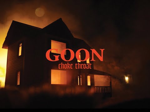 Goon - Choke Throat (Official Music Video)