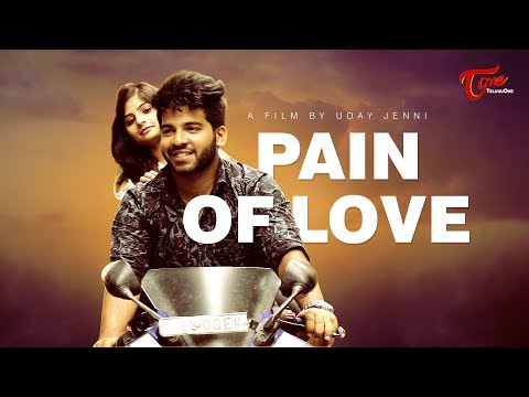 Pain Of Love | Latest Telugu Short Film 2018 | Directed by Udhay Jenni | TeluguOne Video