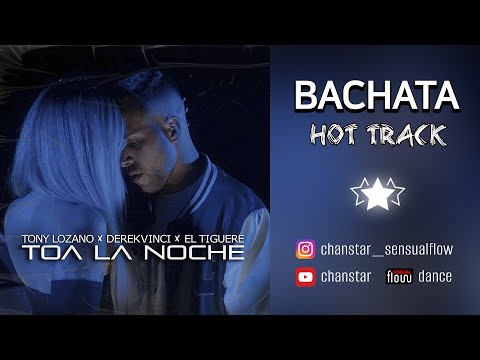 Tony Lozano, DerekVinci, El Tiguere - Toa La Noche #BACHATA 2023
