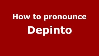 How to pronounce Depinto