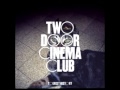 Two Door Cinema Club - Eat That Up, It's Good For ...