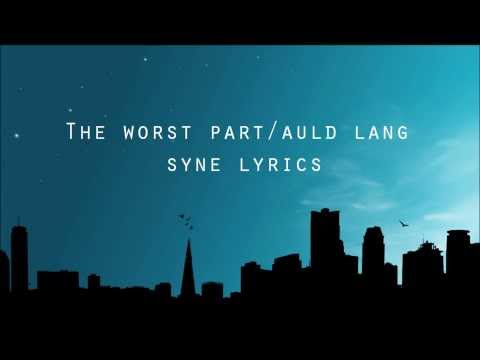 Video thumbnail for The Worst Part/Auld Lang Syne