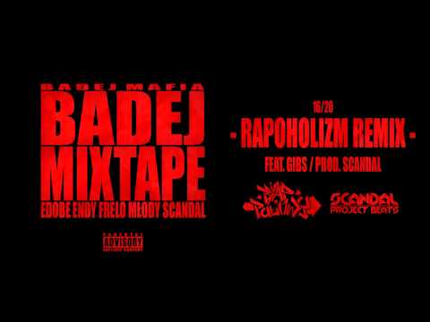16. Rapoholizm Remix (feat. Gibs / prod. Scandal) (Badej Mafia - Badej Mixtape)