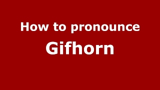 How to pronounce Gifhorn